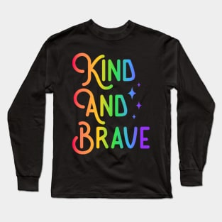 Kind and Brave - Colorful Inspirational Design Long Sleeve T-Shirt
